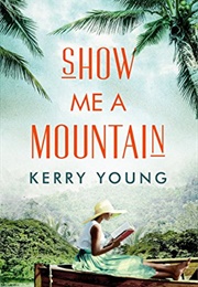 Show Me a Mountain (Kerry Young)