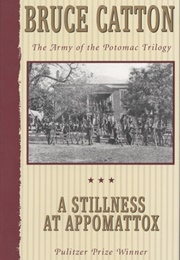 A Stillness at Appomattox (Bruce Catton)