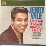Have You Looked Into Your Heart - Jerry Vale