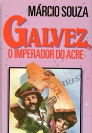 Galvez (Imperador Do Acre, Márcio Souza)