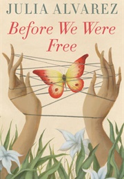 Before We Were Free (Julia Alvarez)