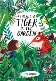 There's a Tiger in the Garden (Lizzy Stewart)