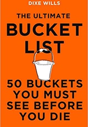 50 Buckets the Ultimate Bucket List (Dice Wills)