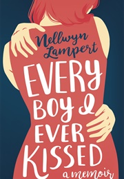 Every Boy I Ever Kissed (Nellwyn Lampert)