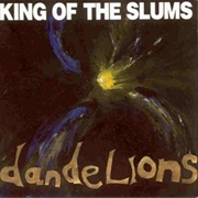 King of the Slums-Dandelions