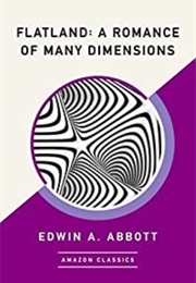 Flatland: A Romance of Many Dimensions (Edwin A. Abbott)