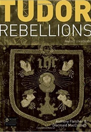 Tudor Rebellions (Anthony Fletcher and Diarmaid MacCulloch)