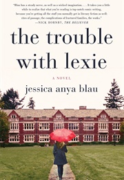 The Trouble With Lexie (Jessica Anya Blau)