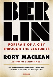 Berlin: Portrait of a City Through the Centuries (Rory MacLean)