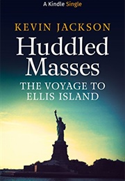Huddled Masses: They Voyage to Ellis Island (Kevin Jackson)