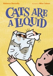 Cats Are a Liquid (Rebecca Donnelly)