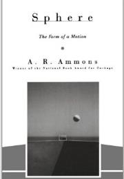 Sphere: The Form of Motion (A.R. Ammons)