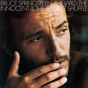 The Wild, the Innocent &amp; the E Street Shuffle (Bruce Springsteen, 1973)