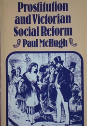 Prostitution and the Victorian Social Reform (Paul Mchugh)