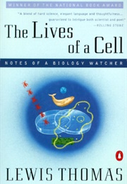 The Lives of a Cell: Notes of a Biology Watcher (Lewis Thomas)