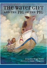 The Water Gift and the Pig of the Pig (Jacqueline Briggs Martin)