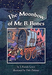 The Moonbow of Mr. B. Bones (J. Patrick Lewis)