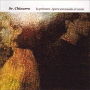 La Primera Opera Envasada Al Vacio – Sr. Chinarro (2001)