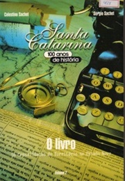 Santa Catarina - 100 Anos De História - Vol. 2 (Celestino Sachet)