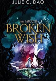 The Mirror: Broken Wish (Julie C. Dao)