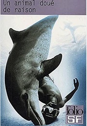 Un Animal Doué De Raison (Robert Merle)