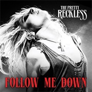 Follow Me Down - The Pretty Reckless