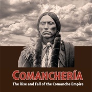 Comanchería: The Rise and Fall of the Comanche Empire