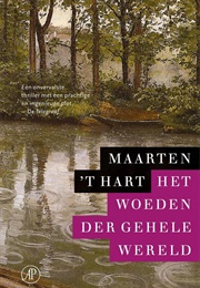 Het Woeden Der Gehele Wereld (Maarten 'T Hart)