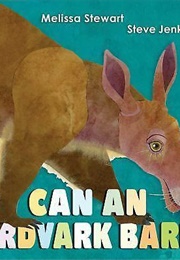Can an Aardvark Bark? (Melissa Stewart)