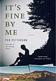 It's Fine by Me (Per Petterson)