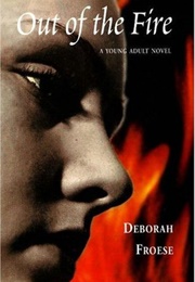 Out of the Fire (Deborah Froese)