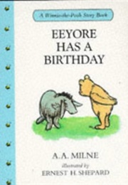 Eeyore Has  a Birthday (( A.A. Miline))