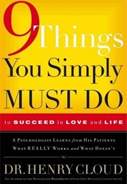 9 Things You Simply Must Do to Succeed in Love and Life (Henry Cloud)