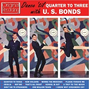 Gary U.S. Bonds - Dance 'Til Quarter to Three