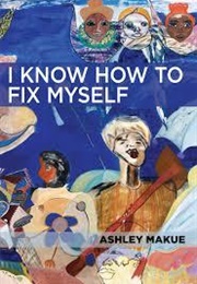 I Know How to Fix Myself (Ashley Makue)