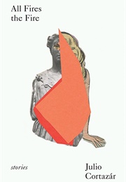 All Fires the Fire (Julio Cortázar)