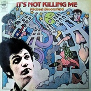 Mike Bloomfield - It's Not Killing Me