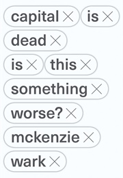 Capital Is Dead: Is This Something Worse? (McKenzie Wark)