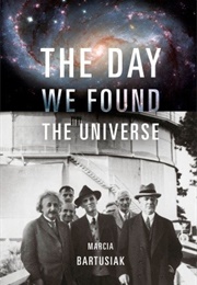 The Day We Found the Universe (Marcia Bartusiak)