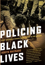 Policing Black Lives (Robyn Maynard)
