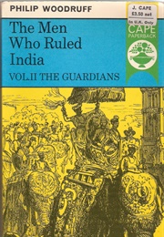 The Men Who Ruled India (Philip Woodruff)
