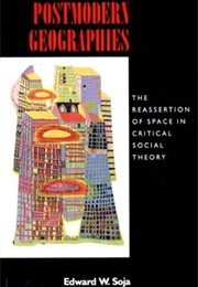 Postmodern Geographies (Edward Soja)