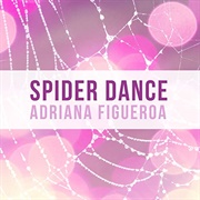 Spider Dance-Adriana Figueroa