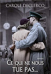 Ce Qui Ne Nous Tue Pas (Carole Declercq)