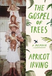The Gospel of Trees (Apricot Irving)