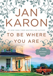 To Be Where You Are (Jan Karon)