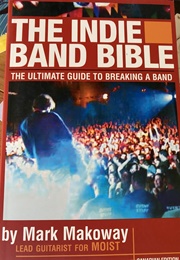 The Indie Band Bible (Mark Makoway)