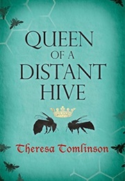 Queen of a Distant Hive (Theresa Tomlinson)