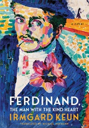 Ferdinand, the Man With the Kind Heart (Irmgard Keun)