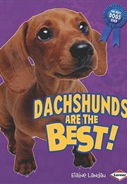 Dachshunds Are the Best (Elaine Landau)